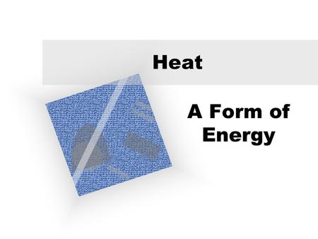 Heat A Form of Energy.