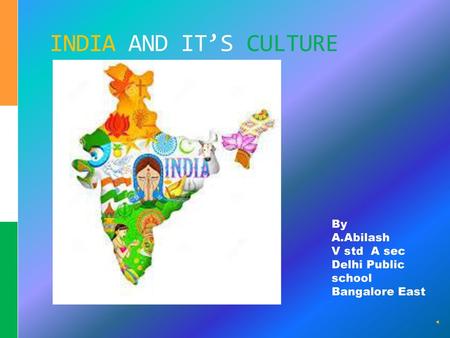 INDIA AND IT’S CULTURE By A.Abilash V std A sec