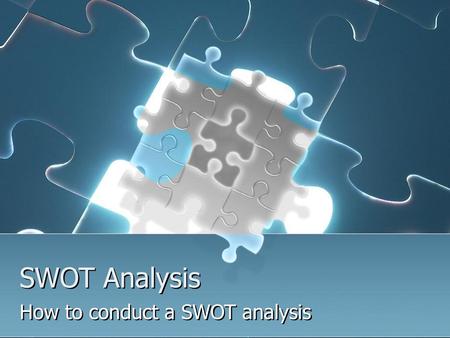 How to conduct a SWOT analysis