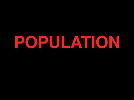 POPULATION Population Growth Population Structure Population Policies