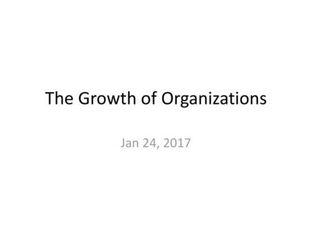 The Growth of Organizations