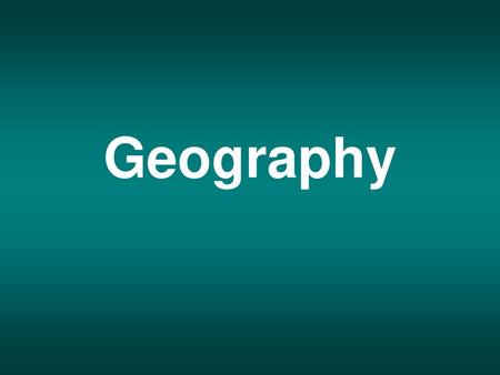 Geography.