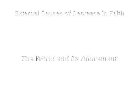 External Causes of Decrease in Faith