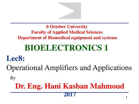 BIOELECTRONICS 1 Lec8: Operational Amplifiers and Applications By