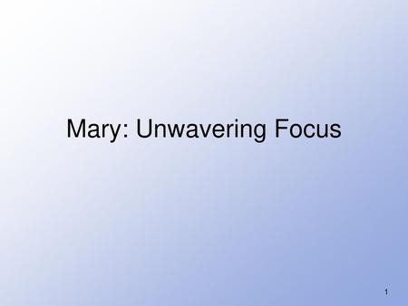 Mary: Unwavering Focus