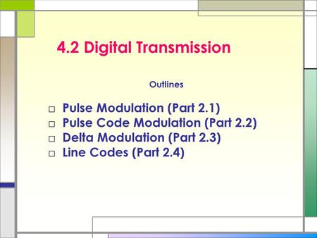 4.2 Digital Transmission Pulse Modulation (Part 2.1)