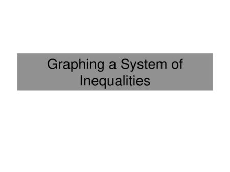 Graphing a System of Inequalities