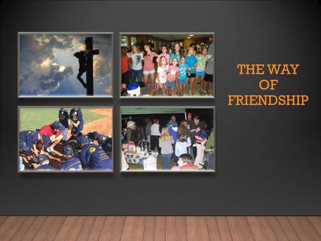 The Way of Friendship Been to church all my life, but I did not have the goods. Ethan Ware is a lawyer in Columbia, South Carolina. Ethan invited me to.