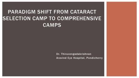 Paradigm Shift from Cataract Selection Camp to Comprehensive camps