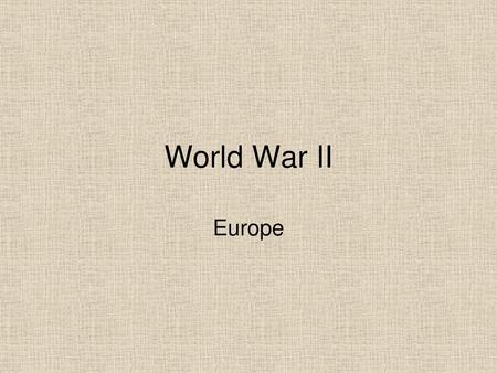 World War II Europe.