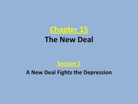 Section 1 A New Deal Fights the Depression