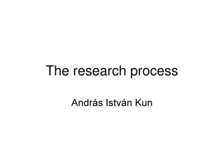 The research process András István Kun.