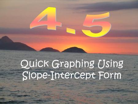 Quick Graphing Using Slope-Intercept Form