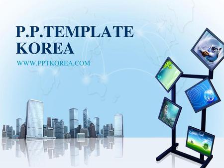 P.P.TEMPLATE KOREA WWW.PPTKOREA.COM.