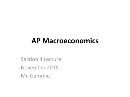 Section 4 Lecture November 2016 Mr. Gammie