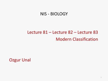 Lecture 81 – Lecture 82 – Lecture 83 Modern Classification Ozgur Unal