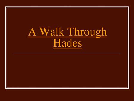 A Walk Through Hades.