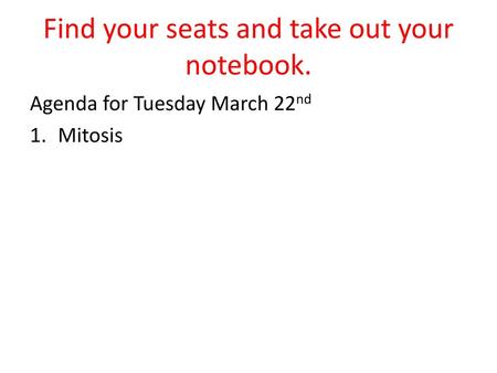 Find your seats and take out your notebook.