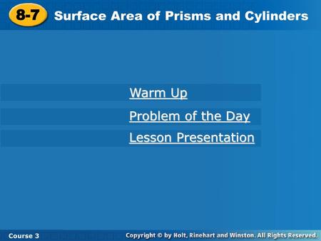 8-7 Surface Area of Prisms and Cylinders Warm Up Problem of the Day