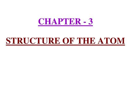 CHAPTER - 3 STRUCTURE OF THE ATOM