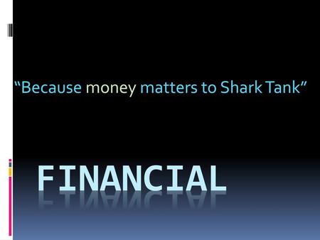 “Because money matters to Shark Tank”