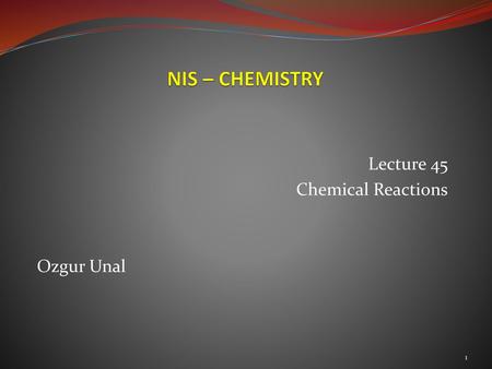 Lecture 45 Chemical Reactions Ozgur Unal