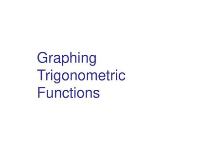 Graphing Trigonometric Functions