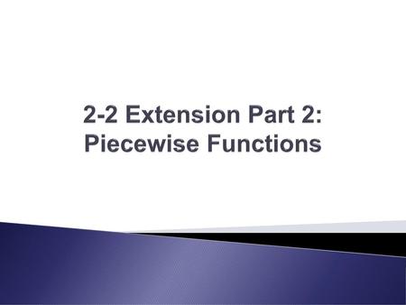 2-2 Extension Part 2: Piecewise Functions