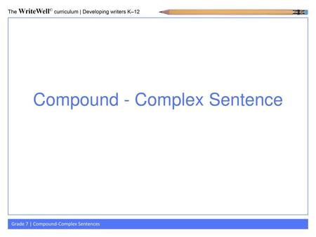 Compound - Complex Sentence