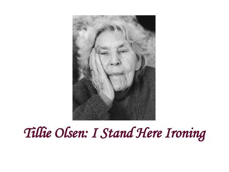 Tillie Olsen: I Stand Here Ironing