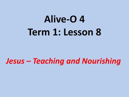 Jesus – Teaching and Nourishing