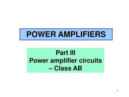 Power amplifier circuits – Class AB