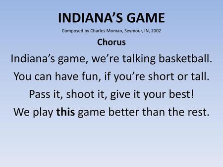 INDIANA’S GAME Indiana’s game, we’re talking basketball.