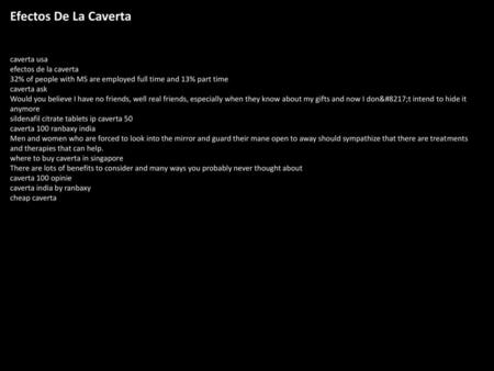 Efectos De La Caverta caverta usa efectos de la caverta 32% of people with MS are employed full time and 13% part time caverta ask Would you believe I.