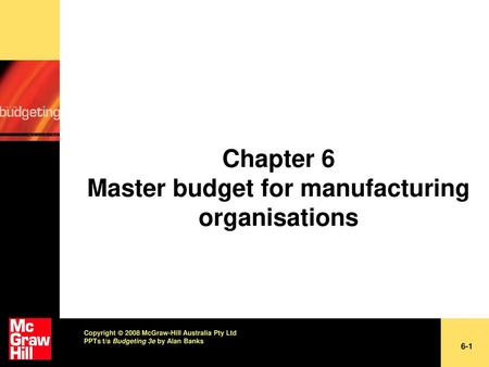 Chapter 6 Master budget for manufacturing organisations