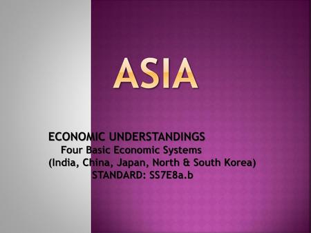 ASIA ECONOMIC UNDERSTANDINGS Four Basic Economic Systems