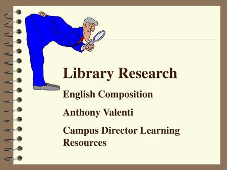 Library Research English Composition Anthony Valenti