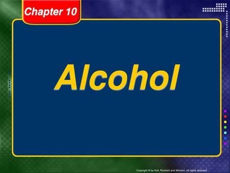 Alcohol Chapter 10 Header – dark yellow 24 points Arial Bold