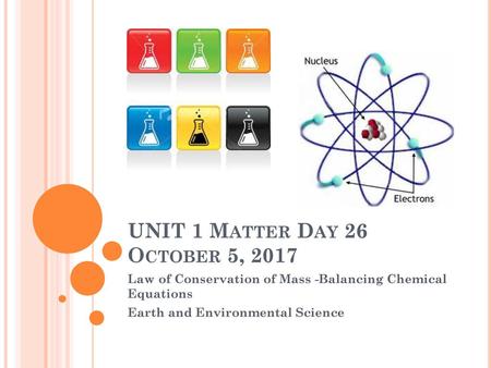 UNIT 1 Matter Day 26 October 5, 2017