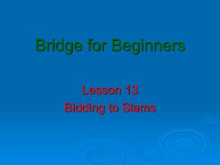 Lesson 13 Bidding to Slams