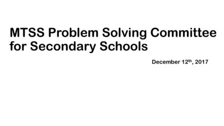 MTSS Problem Solving Committee for Secondary Schools