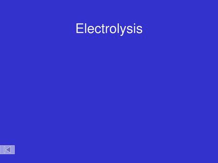 Electrolysis.