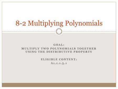 8-2 Multiplying Polynomials