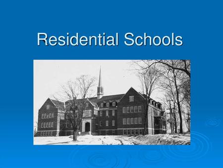 Residential Schools.