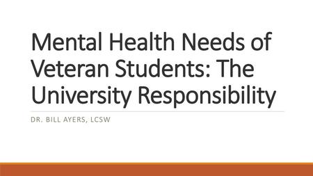 Mental Health Needs of Veteran Students: The University Responsibility