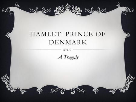 Hamlet: Prince of denmark