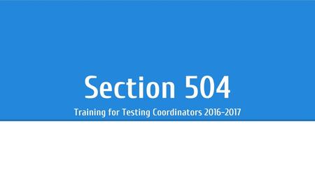 Section 504 Training for Testing Coordinators