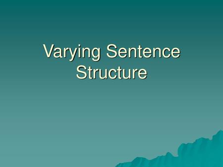 Varying Sentence Structure