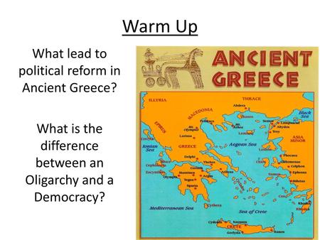 Warm Up What lead to political reform in Ancient Greece?