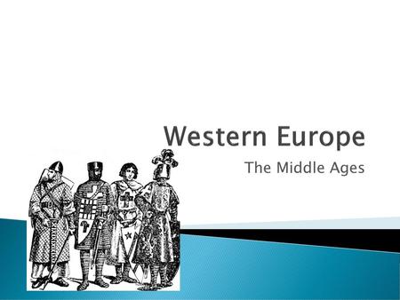 Western Europe The Middle Ages.